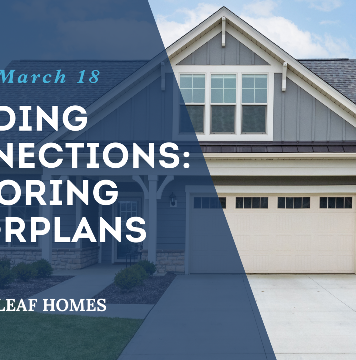 Promotional banner for New Leaf Homes' "Building Connections: Exploring Floorplans" event on March 18, featuring a newly constructed home and event details.