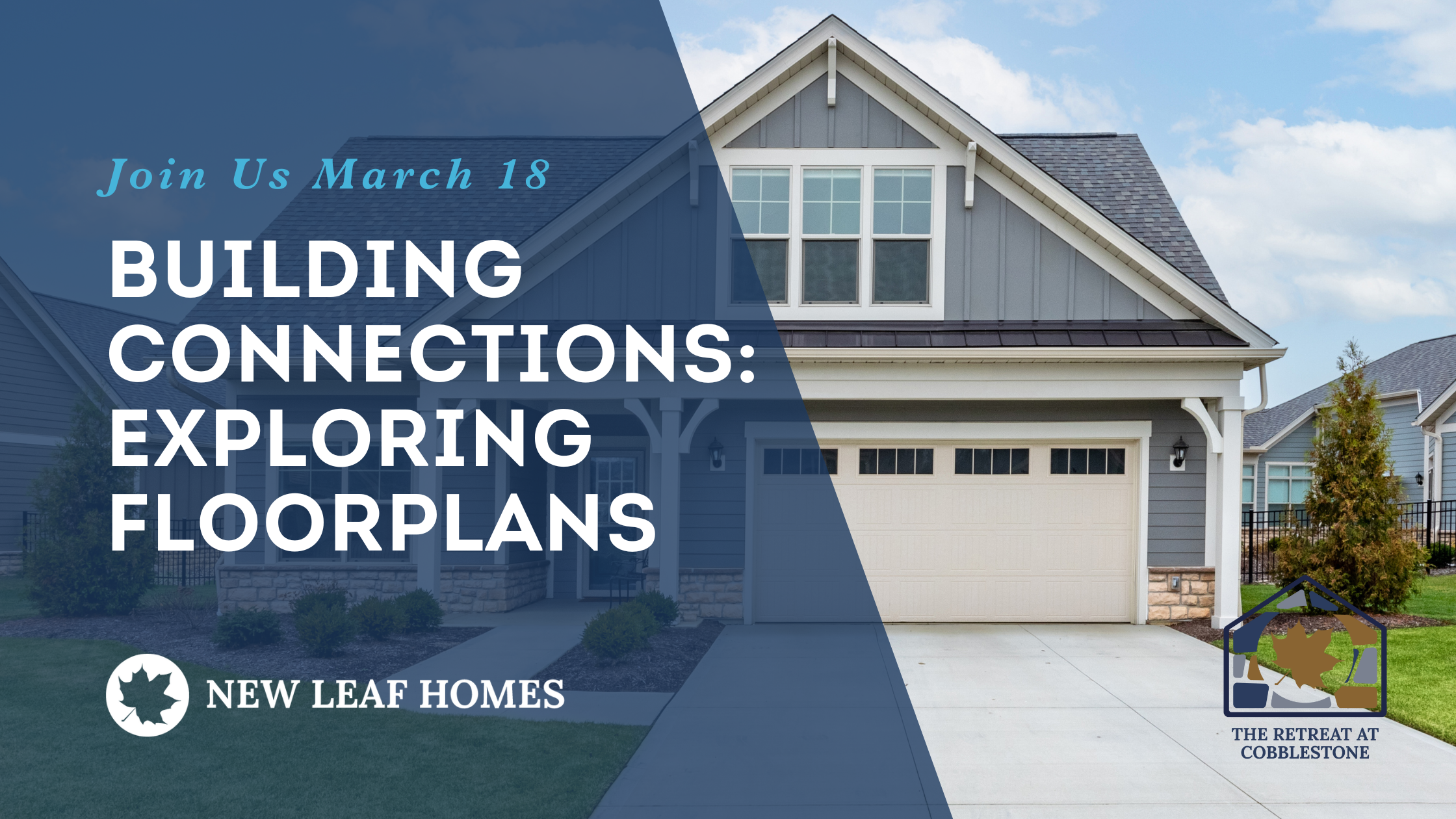 Promotional banner for New Leaf Homes' "Building Connections: Exploring Floorplans" event on March 18, featuring a newly constructed home and event details.